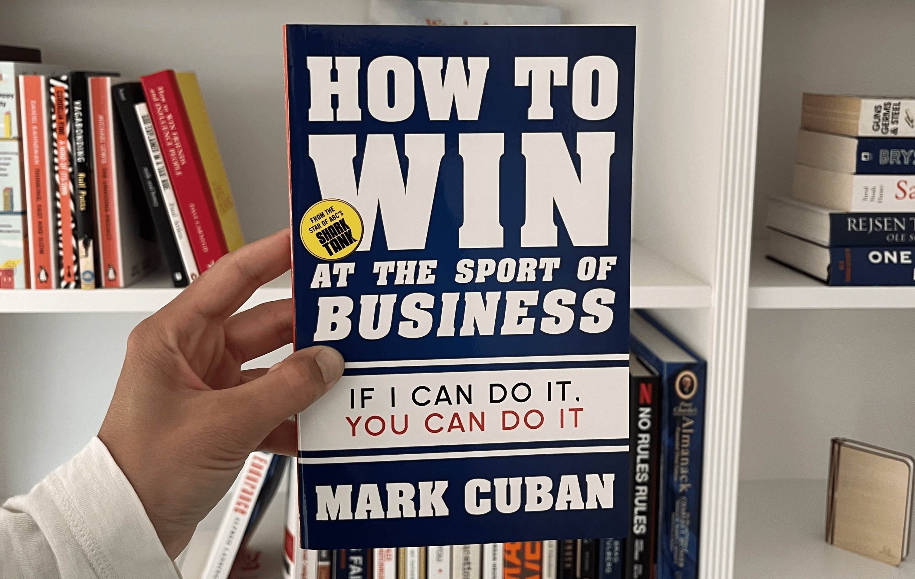 Summary: How to Win at the Sport of Business: If I Can Do It, You Can Do It by Mark Cuban
