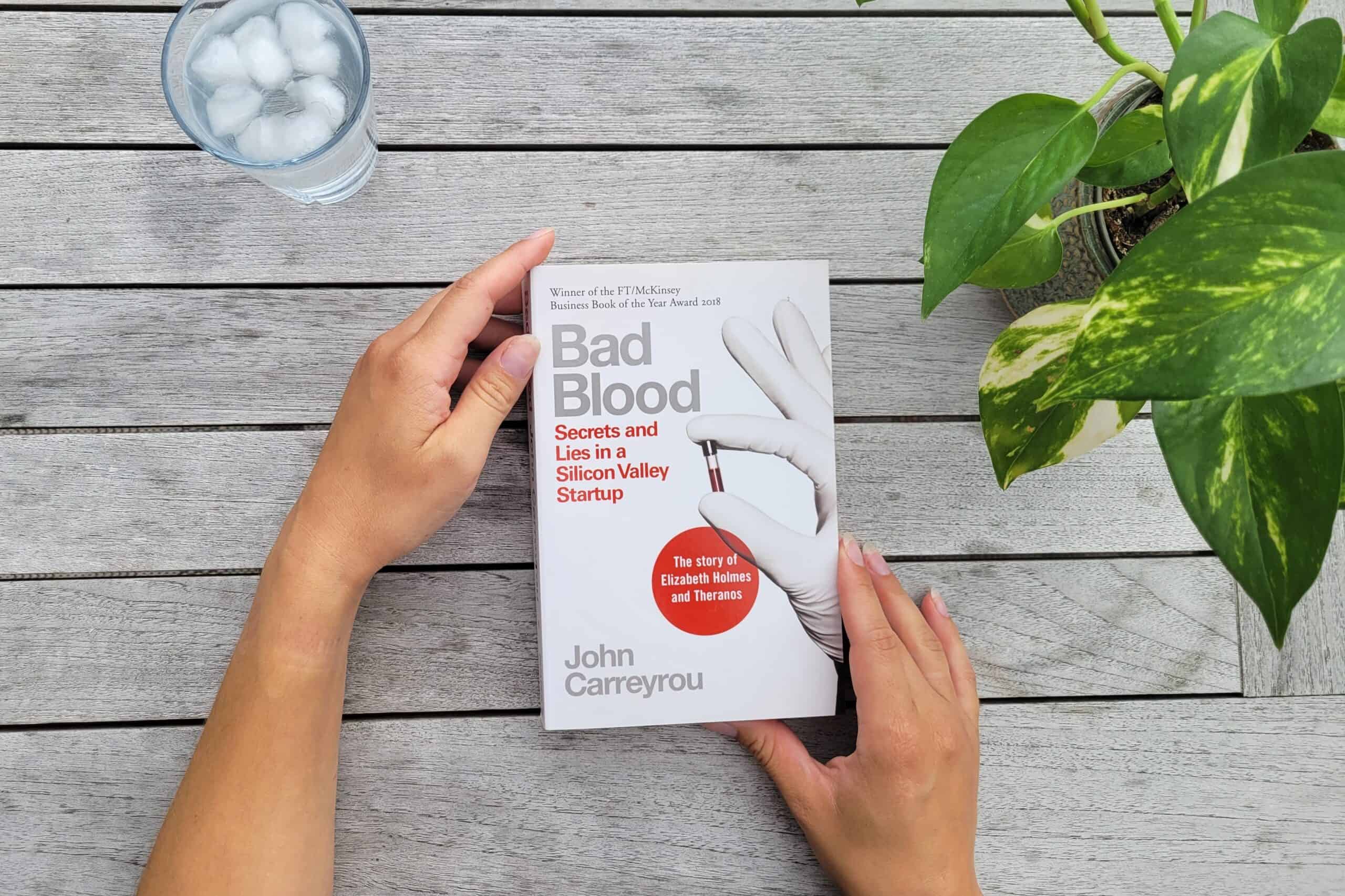 Summary: Bad Blood: Secrets and Lies in a Silicon Valley Startup by John Carreyrou