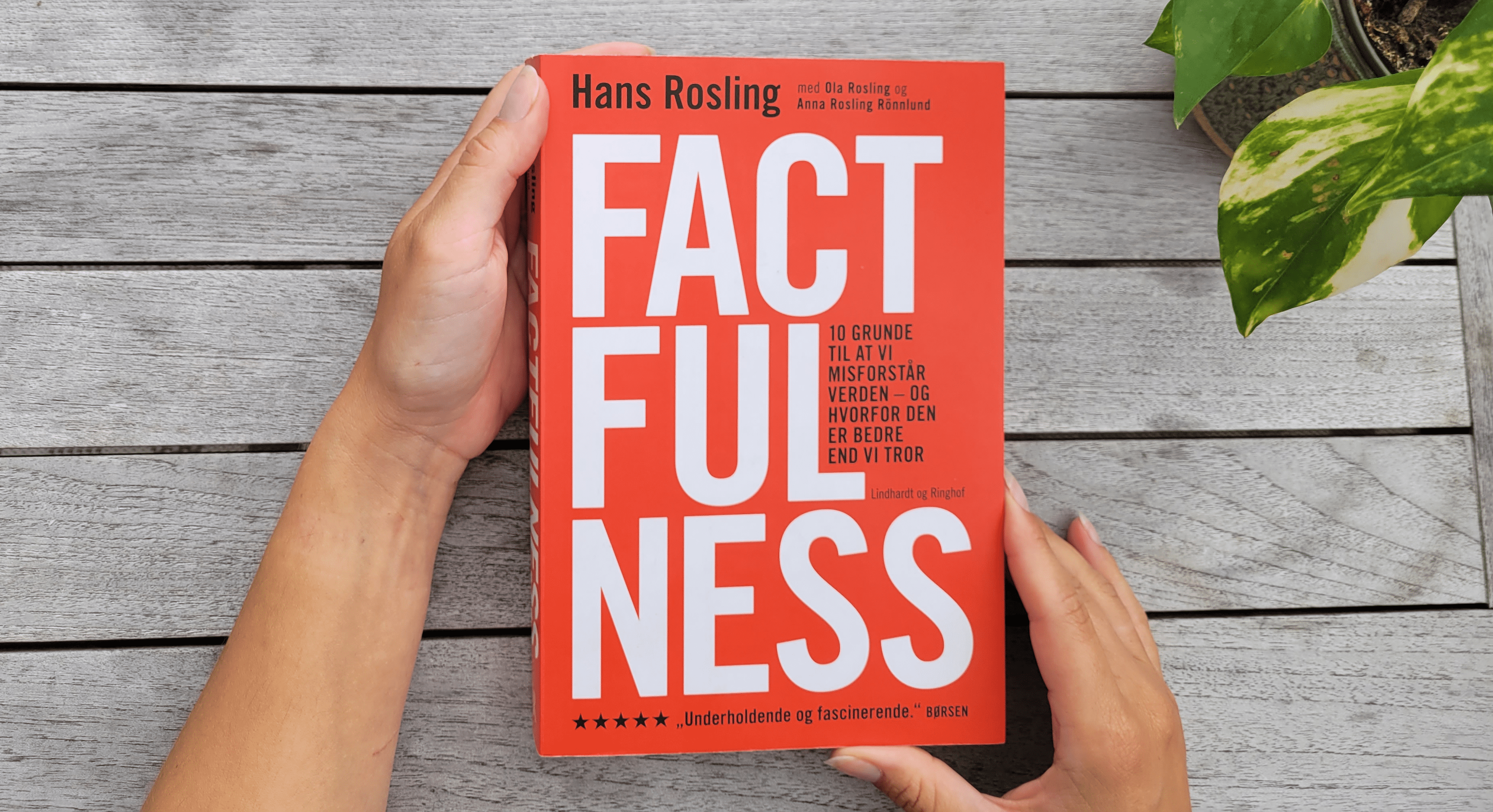 Summary: Factfulness: Ten Reasons We’re Wrong About the World – and Why Things Are Better Than You Think by Hans Rosling, Ola Rosling, Anna Rosling Rönnlund